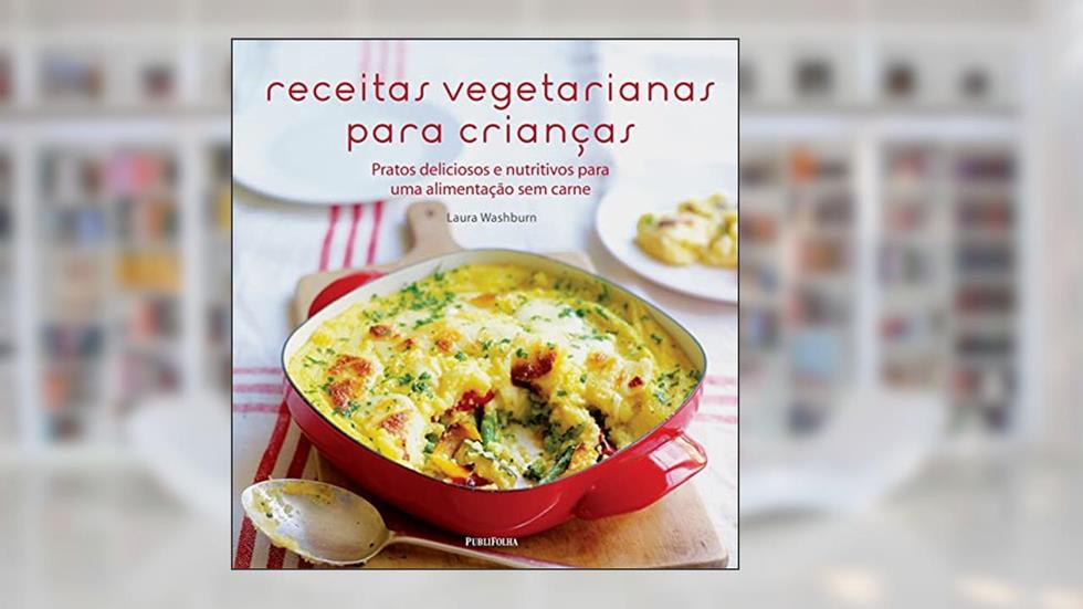 Receitas Vegetarianas Para Crianças, do autor Laura Washburn