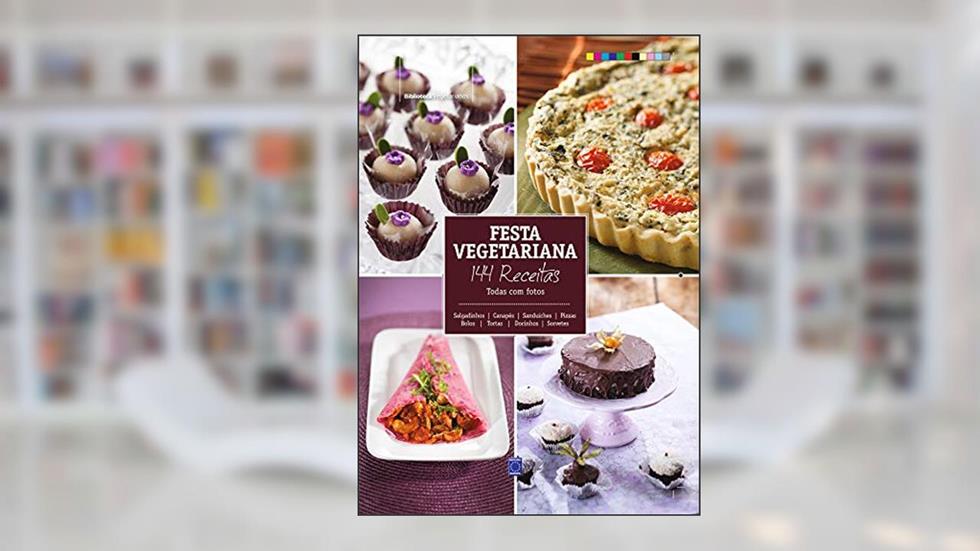 Festa Vegetariana - 144 receitas: 144 Receitas - Todas com Fotos, do autor Editora Europa
