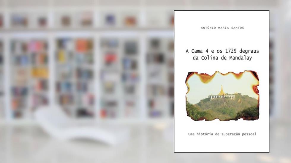 A cama 4 e os 1729 degraus da colina de Mandalay (Portuguese Edition), do autor António Maria Santos