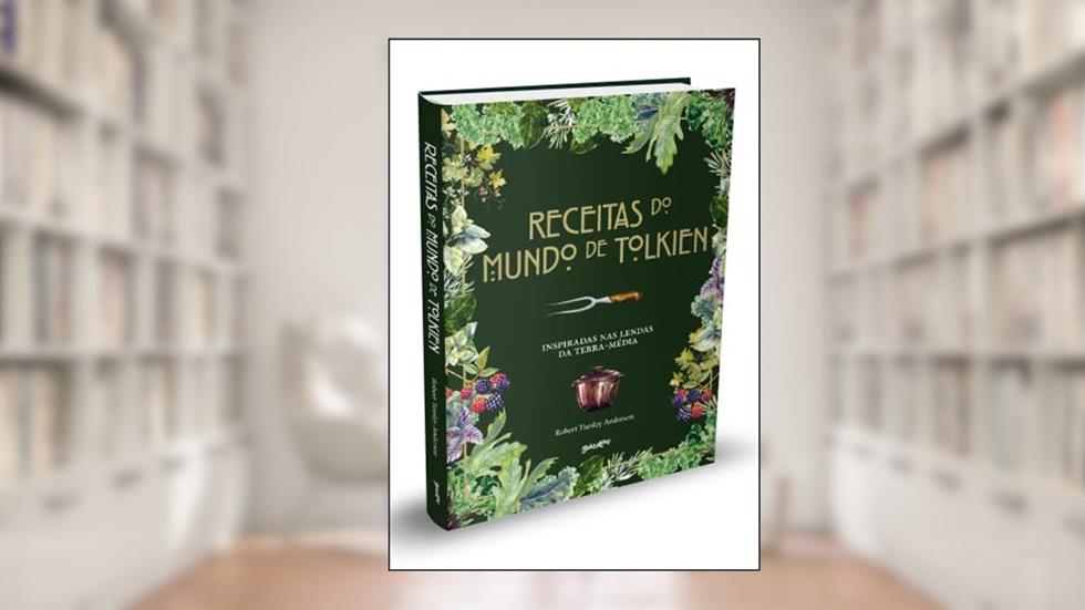 Receitas do mundo de Tolkien: pratos fáceis e saborosos inspirados nas lendas da Terra-média: 1, do autor Robert Tuesley Anderson