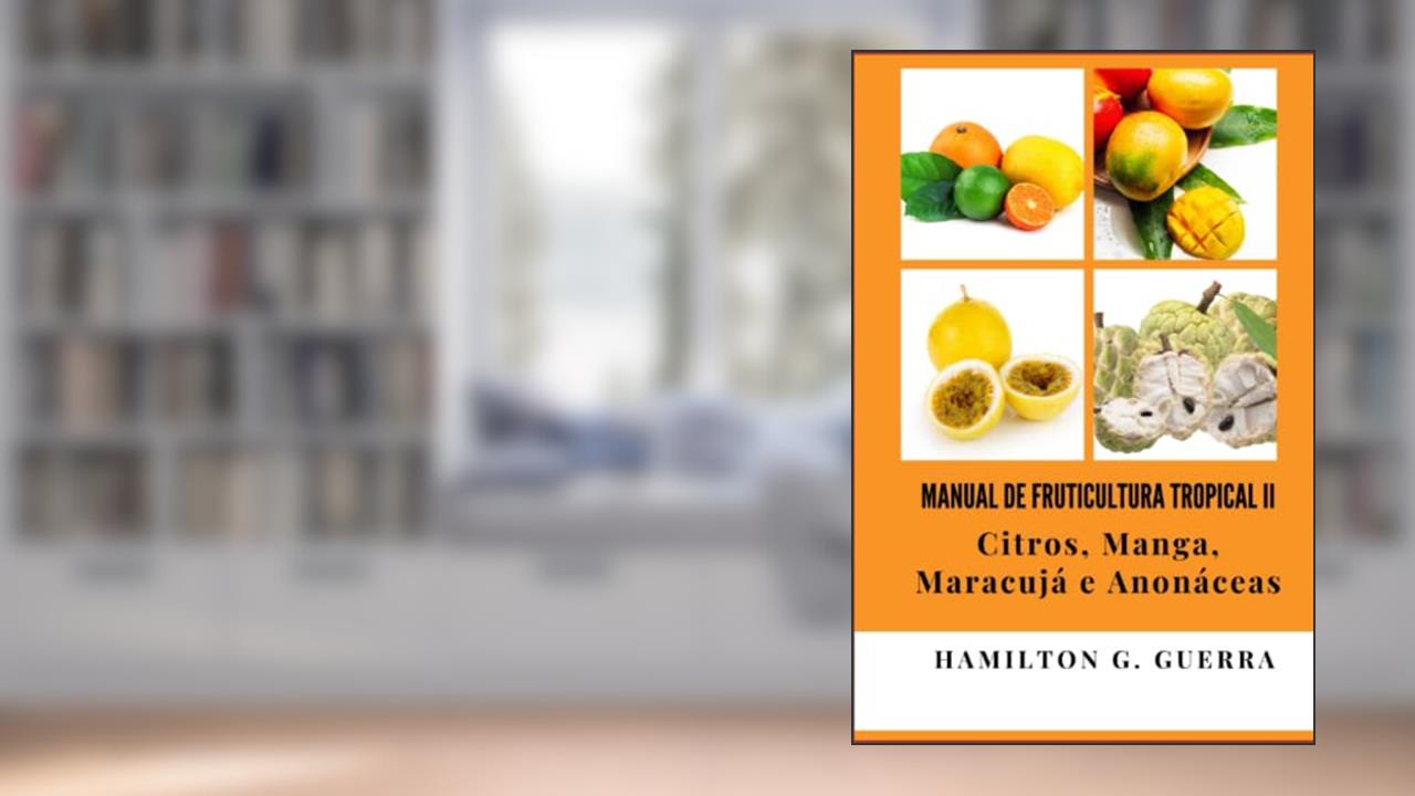 Manual de Fruticultura Tropical: VOLUME I: 2, do autor Hamilton G. Guerra
