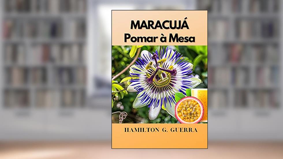 Maracujá: Fruticultura, do autor Hamilton G.Guerra