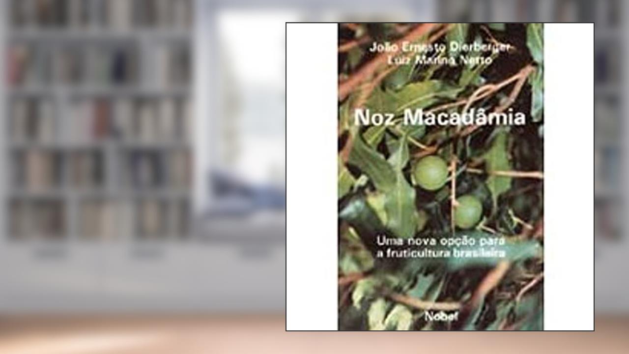 Noz Macadamia. Uma Nova Opçao Para A Fruticultura, do autor Dierberger & Marino Netto