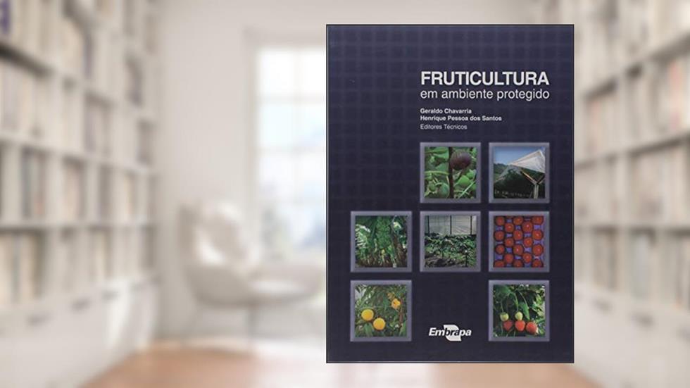Fruticultura em Ambiente Protegido, do autor Geraldo Chavarria; Henrique Pessoa dos Santos