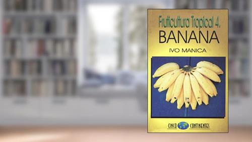 Capa de Fruticultura Tropical 4. Banana, do autor Ivo Manica