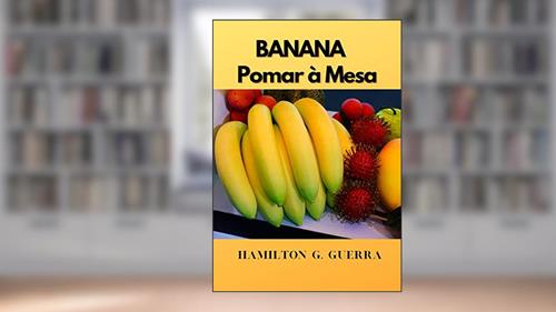 Capa de Pomar à Mesa: Como Plantar Banana (Fruticultura Livro 7), do autor Hamiltn G.Guerra