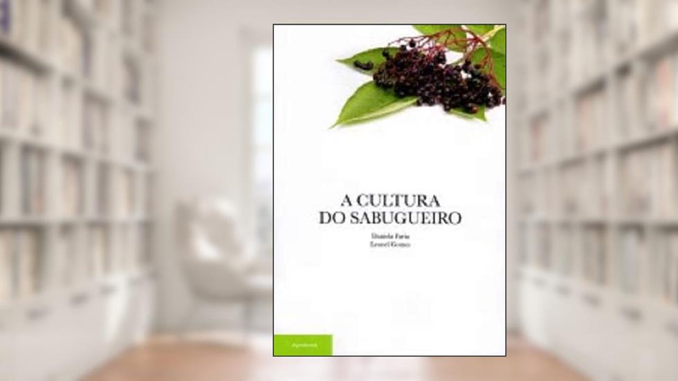 A Cultura Do Sabugueiro, do autor Daniela Faria; leonel Gomes