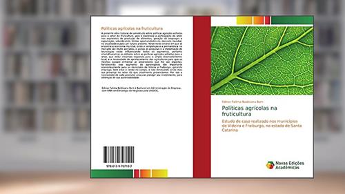 Capa de Políticas agrícolas na fruticultura: Estudo de caso realizado nos municípios de Videira e Fraiburgo, no estado de Santa Catarina, do autor Edinez Fatima Baldissera Bom