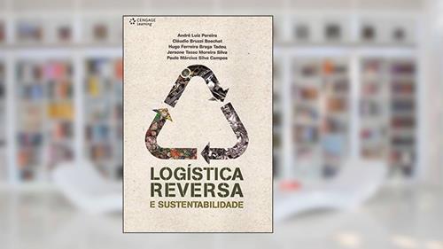 Capa de Logística reversa e sustentabilidade, do autor André Pereira; Cláudio Boechat; Hugo Tadeu; Jersone Silva; Paulo Campos