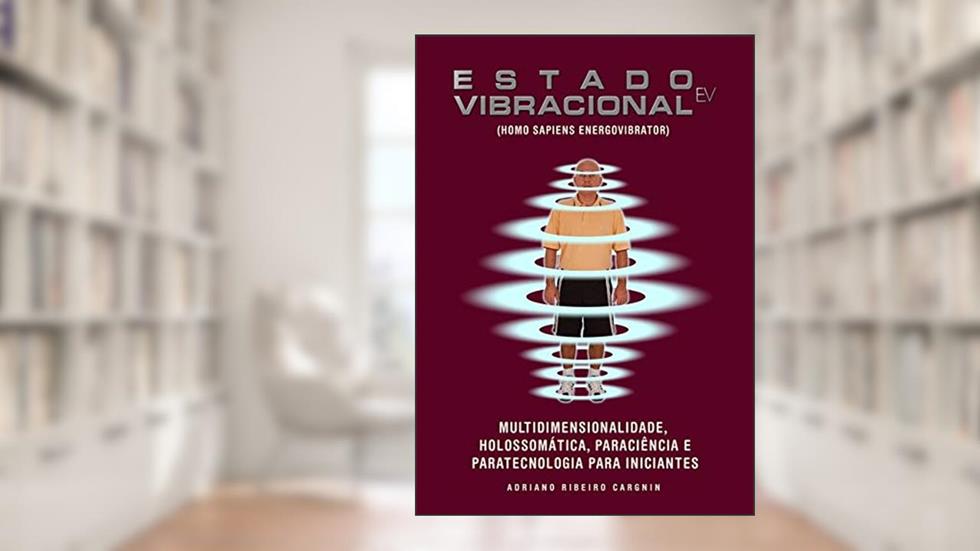 Estado Vibracional - Ev, do autor Adriano Ribeiro Cargnin