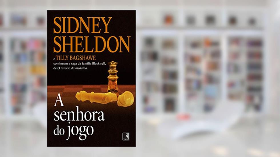 A senhora do jogo, do autor Sidney Sheldon; Tilly Bagshawe