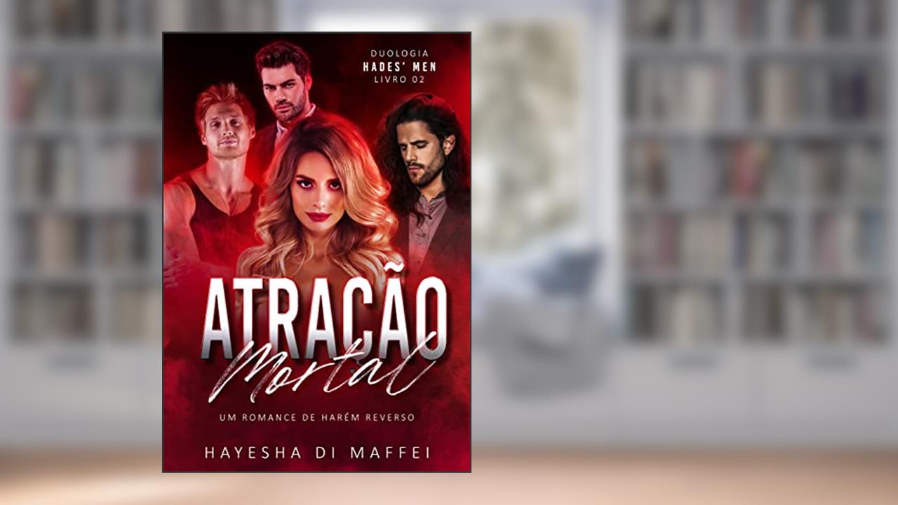 Atração Mortal: Um Romance de Harém Reverso (Duologia Hades' Men Livro 2), do autor Hayesha Di Maffei