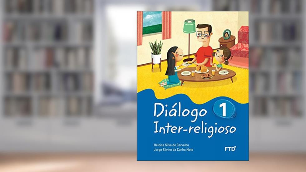 Diálogo Inter-religioso 1º Ano (Volume 1), do autor Heloisa Silva de Carvalho; Jorge Silvino da Cunha Neto