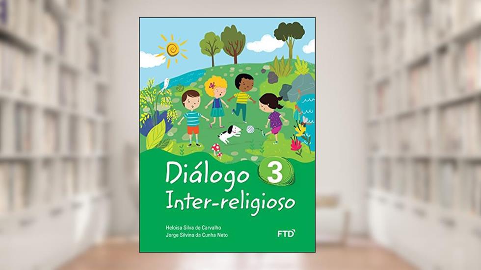 Diálogo Inter-religioso 3º Ano (Volume 3), do autor Heloisa Silva de Carvalho; Jorge Silvino da Cunha Neto