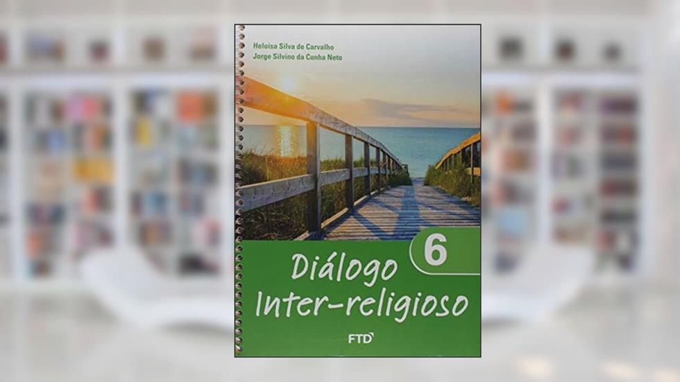 Diálogo Inter-religioso 6º ano, do autor Heloisa Silva de Carvalho; Jorge Silvino da Cunha Neto