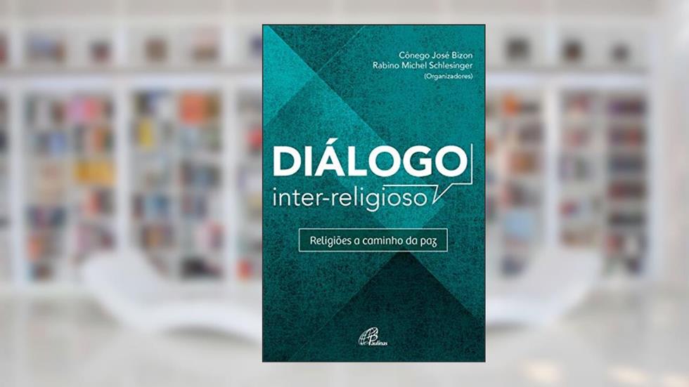 Diálogo inter-religioso: Religiões a caminho da paz, do autor Rabino Michel Schlesinger; Cônego José Bizon