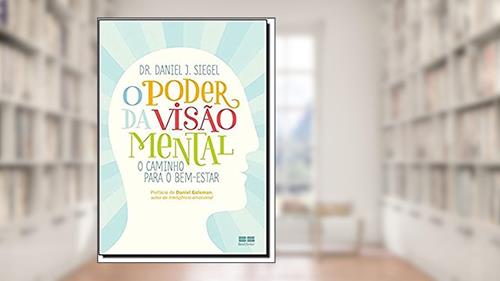 Capa de O poder da visão mental: O caminho para o bem-estar: O caminho para o bem-estar, do autor Daniel J. Siegel