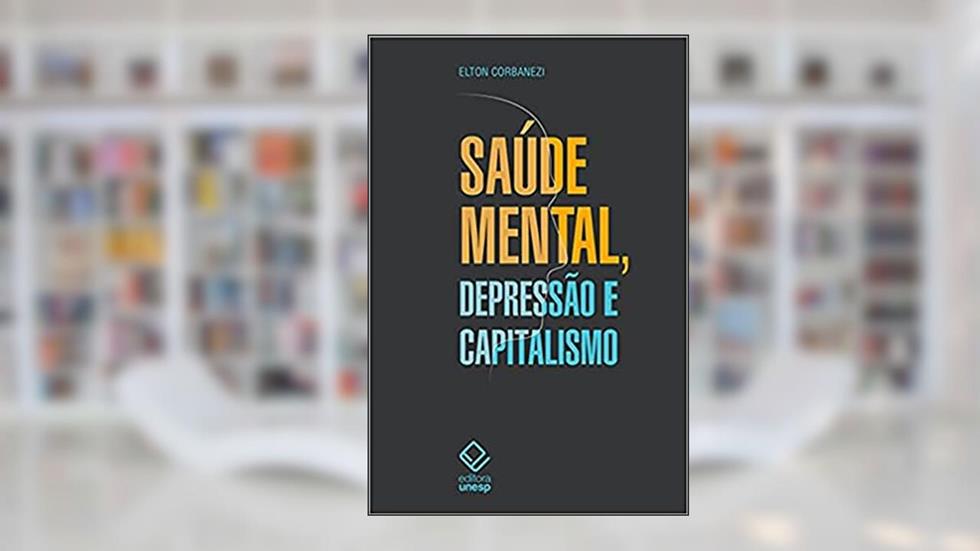 Saúde mental, depressão e capitalismo, do autor Elton Rogério Corbanezi