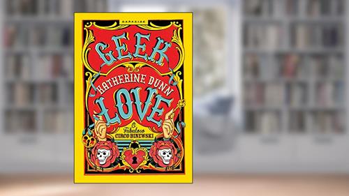Capa de Geek love, do autor Katherine Dunn