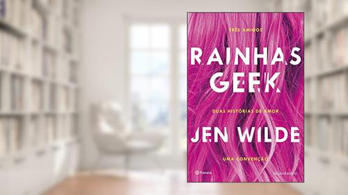 Capa de Rainhas geek: Três amigos. Duas histórias de amor. Uma convenção., do autor Jen Wilde