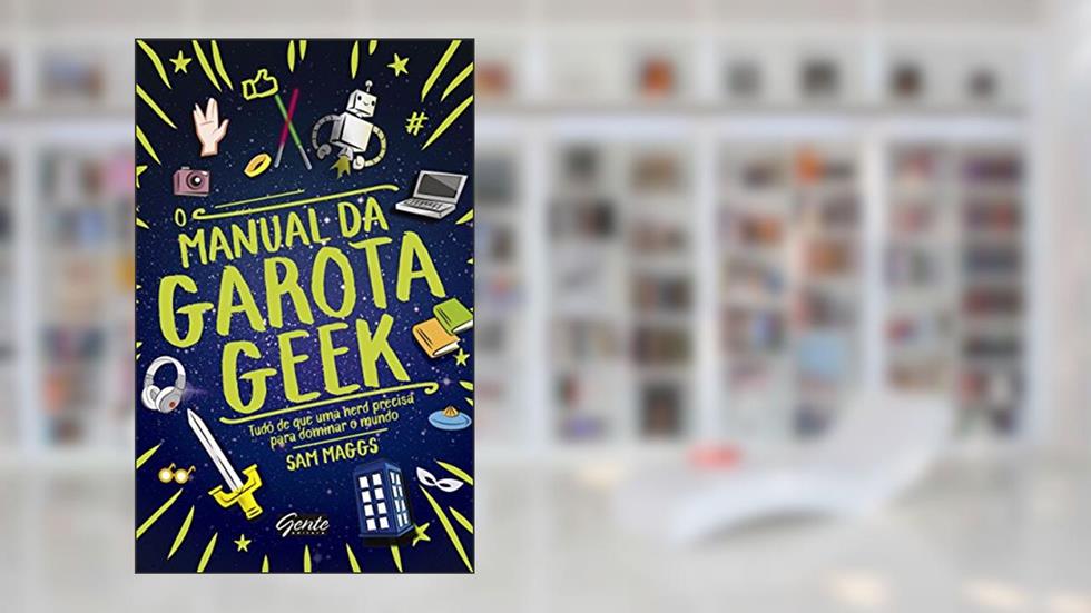 O manual da garota geek: 0, do autor Sam Maggs