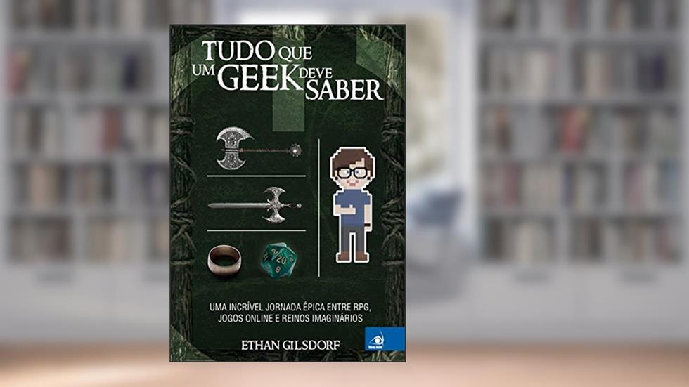 Tudo que um Geek Deve Saber, do autor Ethan Gilsdorf