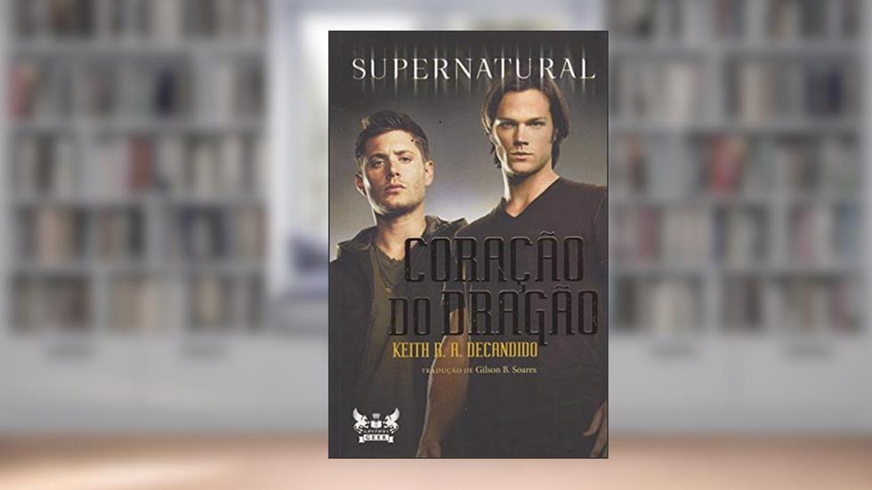 Supernatural - Coração do dragão, do autor Keith R. A. Decandido