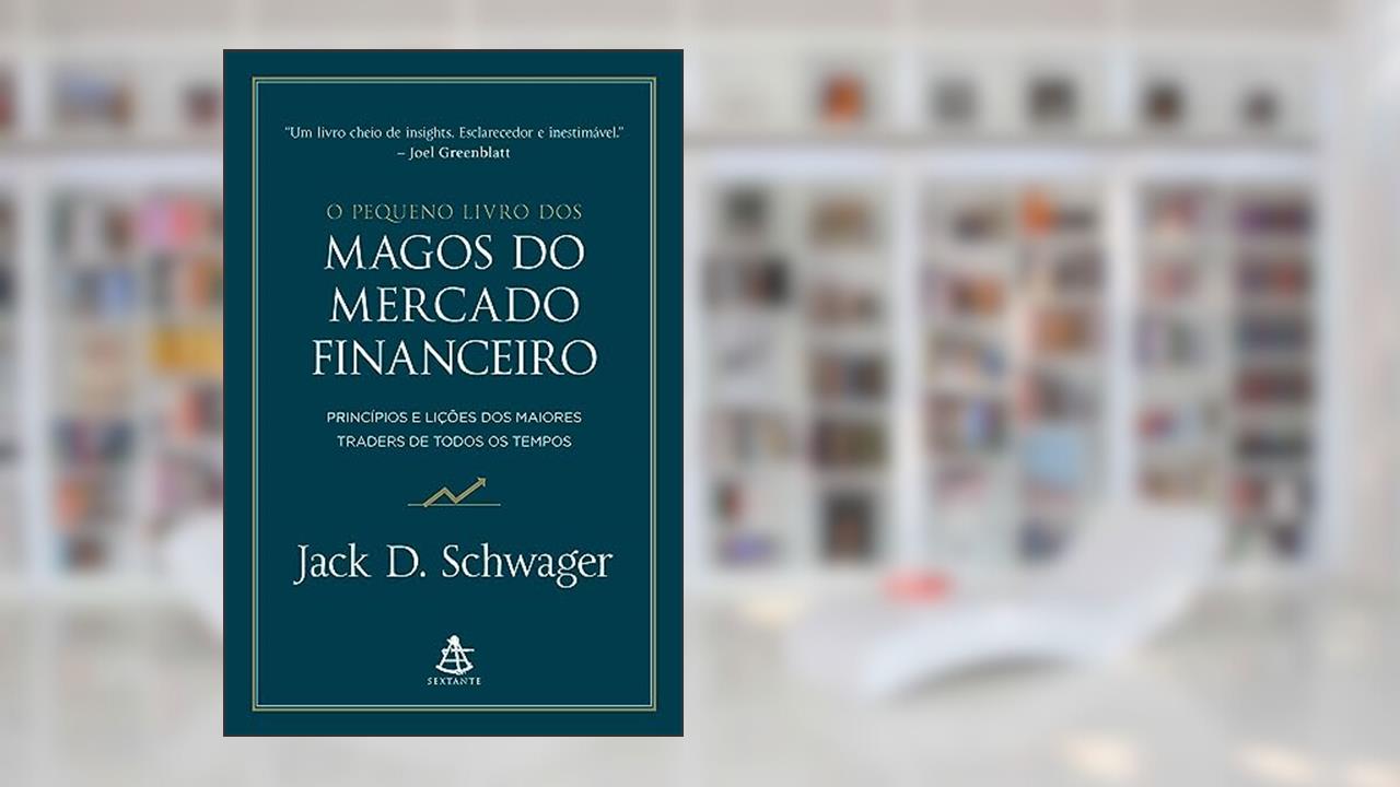 O pequeno livro dos magos do mercado financeiro, do autor Jack D. Schwager
