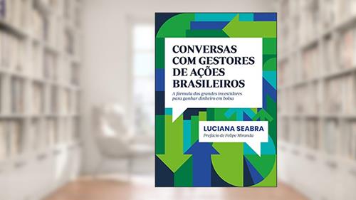 Capa de Conversas com gestores de ações brasileiros: A fórmula dos grandes investidores para ganhar dinheiro em bolsa, do autor Luciana Seabra