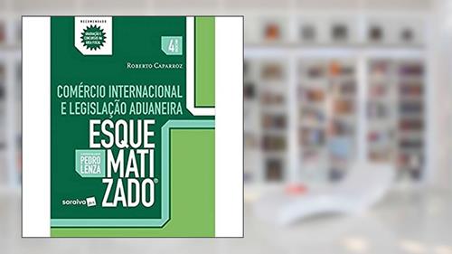 Capa de Comércio Internacional E Legislação Aduaneira Esquematizado, do autor Roberto Caparroz; Pedro Lenza