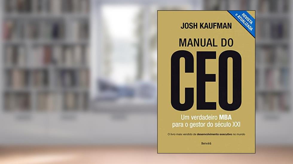 Manual do CEO: Um verdadeiro MBA para o gestor do século XXI, do autor Josh Kaufman
