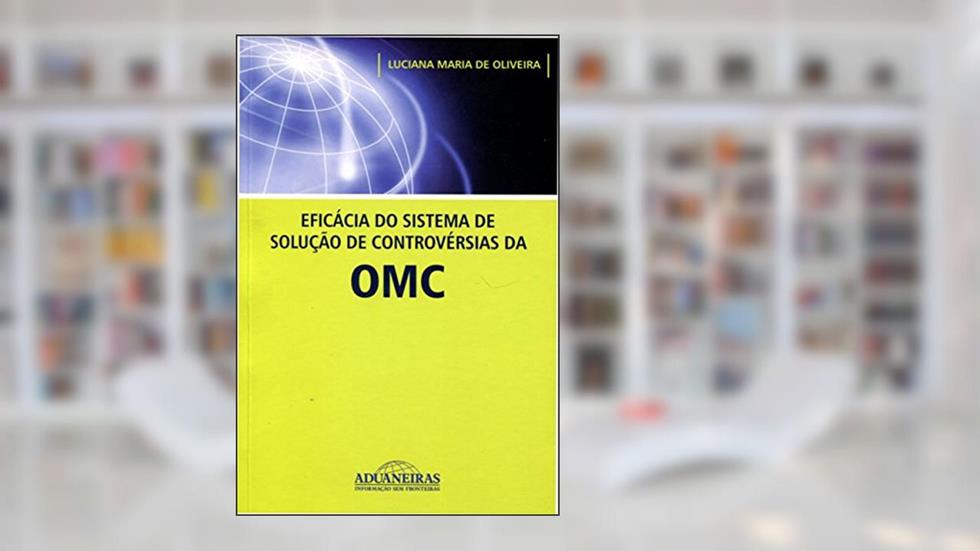 Eficácia do Sistema de Solução de Controvérsias da OMC, do autor Luciana Maria de Oliveira