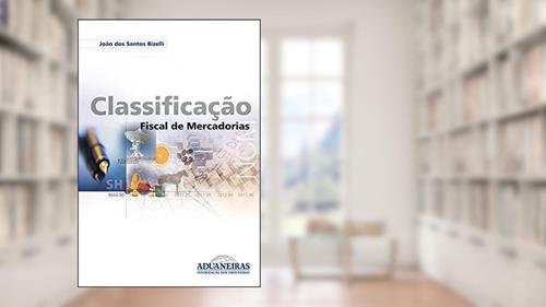 Capa de Classificação Fiscal de Mercadorias, do autor João dos Santos Bizelli