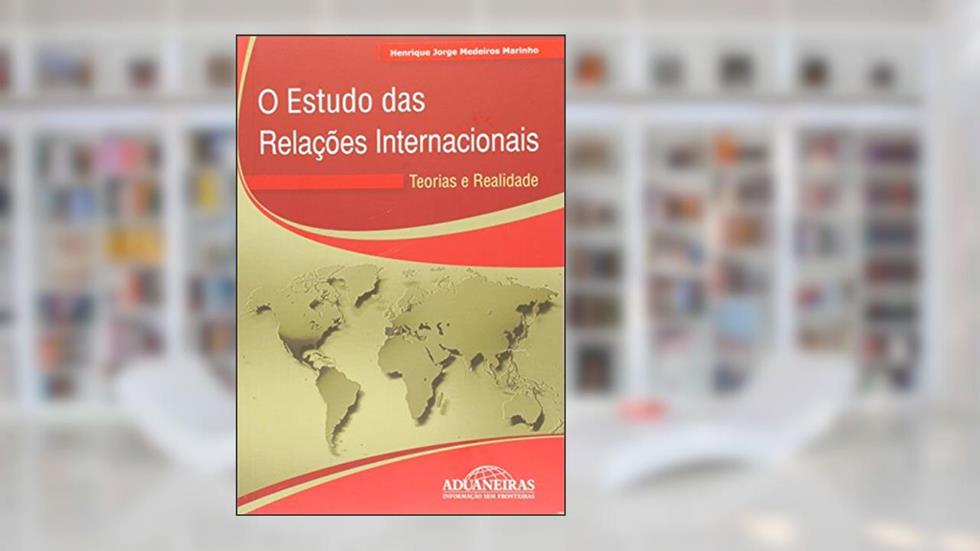 Estudo das Relações Internacionais Teorias e Realidade, do autor Henrique Jorge Medeiros Marinho