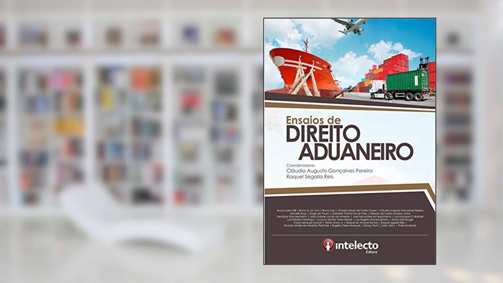 E-book Ensaios de Direito Aduaneiro, do autor Cláudio Augusto Gonçalves; Raquel Cegallha Reis