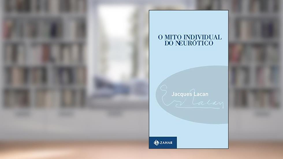 O mito individual do neurótico, do autor Jacques Lacan