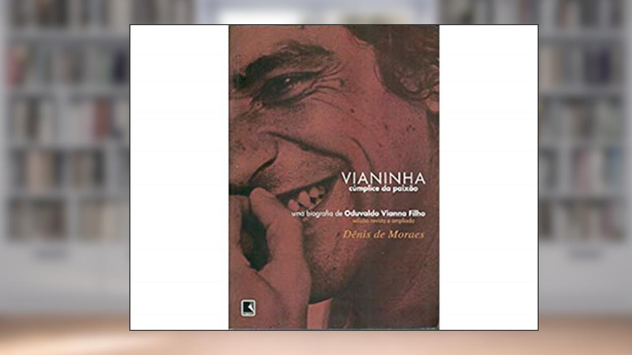 Capa de Vianinha. Cúmplice Da Paixão, do autor Dênis de Moraes