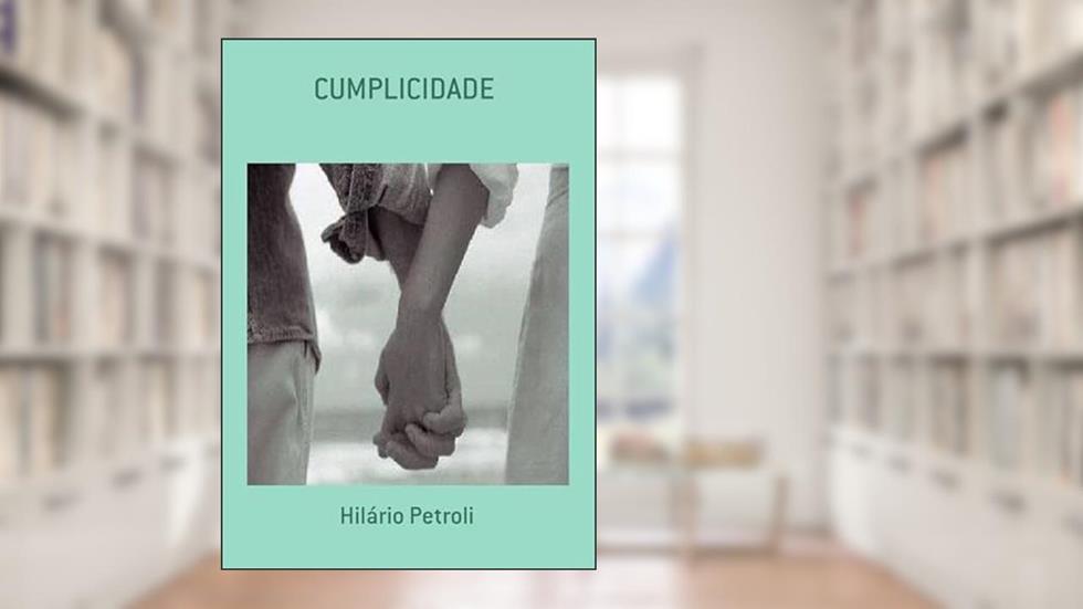 Cumplicidade, do autor Hilário Petroli