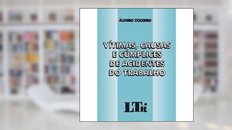 Vitimas, Causas E Cumplices De Acidentes Do Trabalho, do autor Alvaro Zocchio