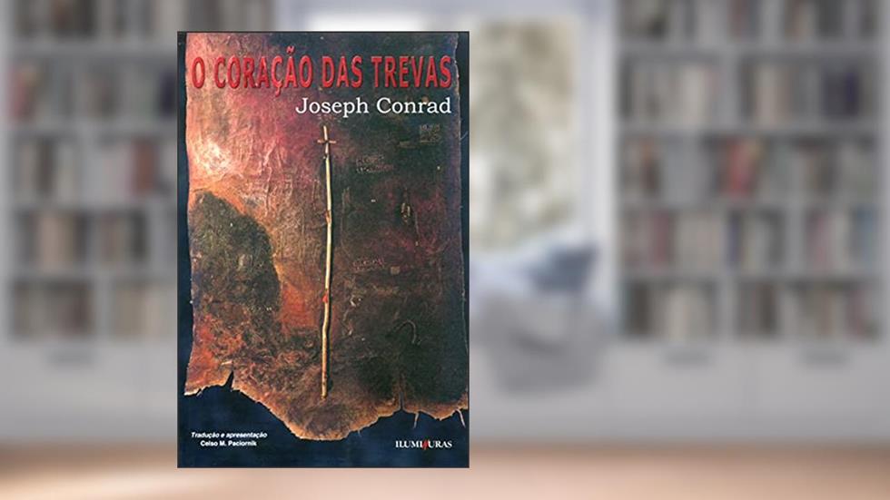 Coração das trevas, O: seguido de O cúmplice secreto, do autor Joseph Conrad