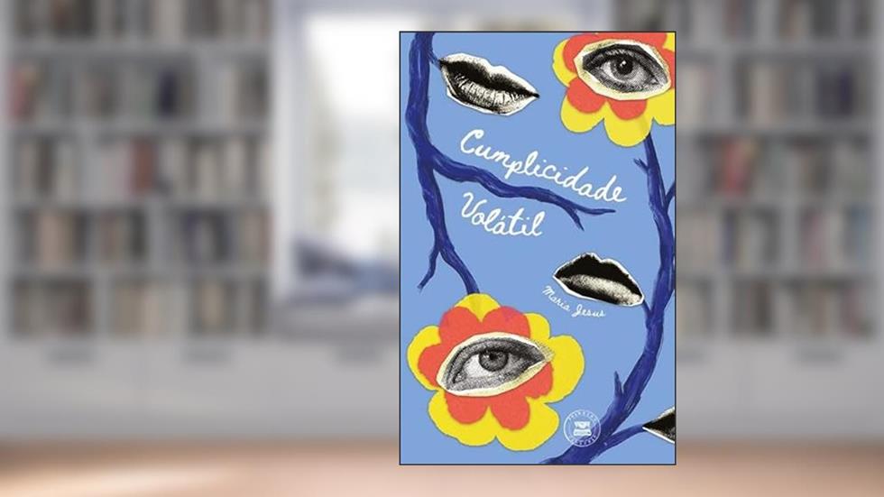 Cumplicidade Volátil, do autor Maria Jesus