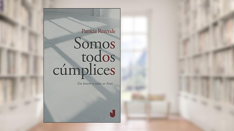 Somos Todos Cúmplices, do autor Patrícia Rezende