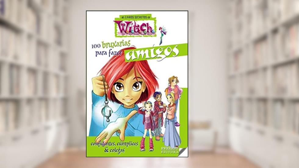 100 Bruxarias para Fazer Amigos Confidentes, Cúmplices & Colegas, do autor WALT DISNEY