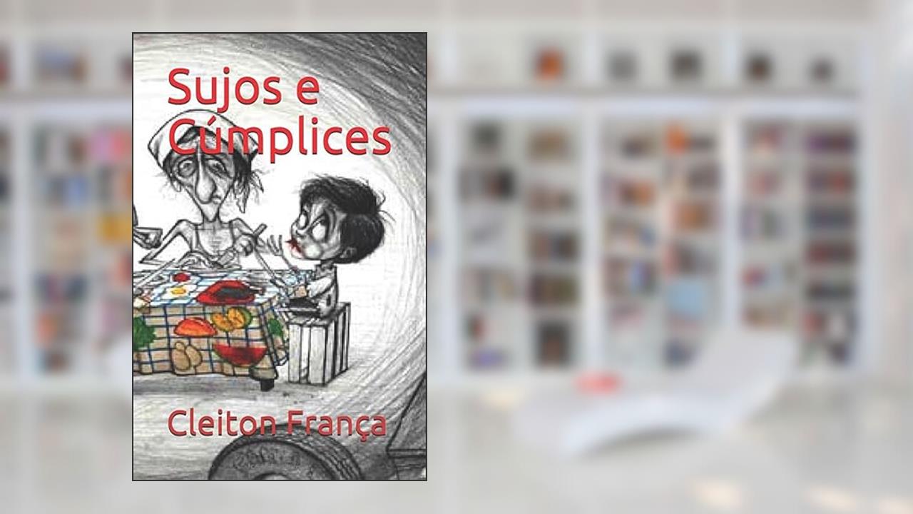 Capa de Sujos e Cúmplices (Portuguese Edition), do autor Cleiton França