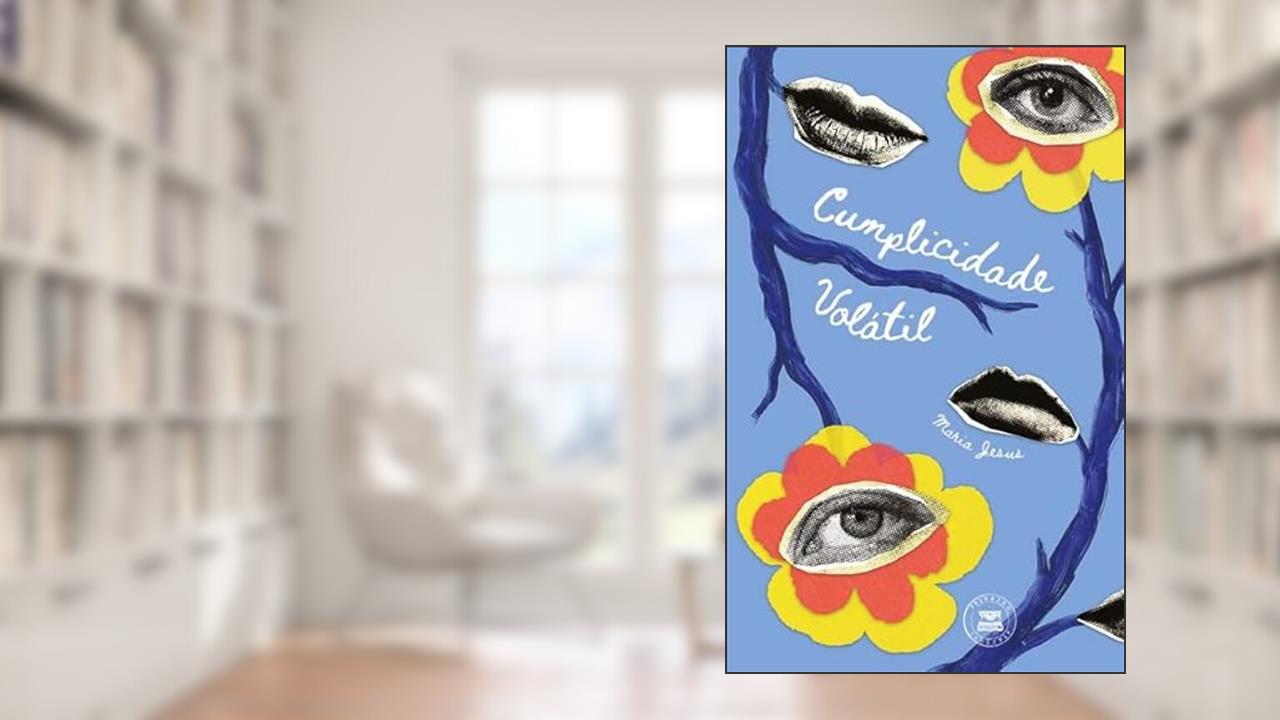 CUMPLICIDADE VOLÁTIL (Portuguese Edition), do autor Maria Jesus