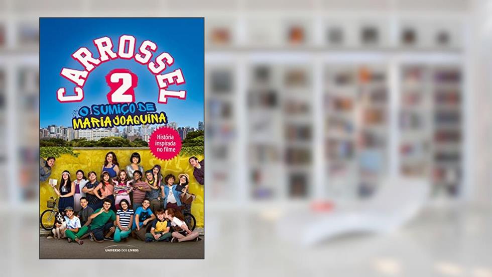 Carrossel 2: O sumiço de Maria Joaquina, do autor Universo Dos Livros