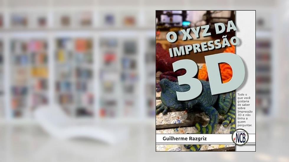O Xyz da Impressao 3D, do autor Guilherme Razgriz