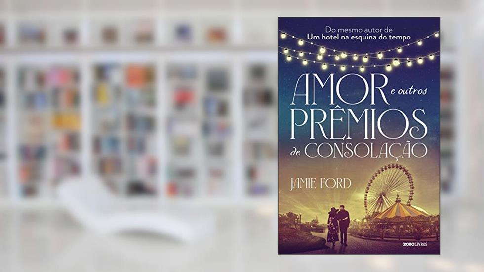 Amor e outros prêmios de consolação, do autor Jamie Ford