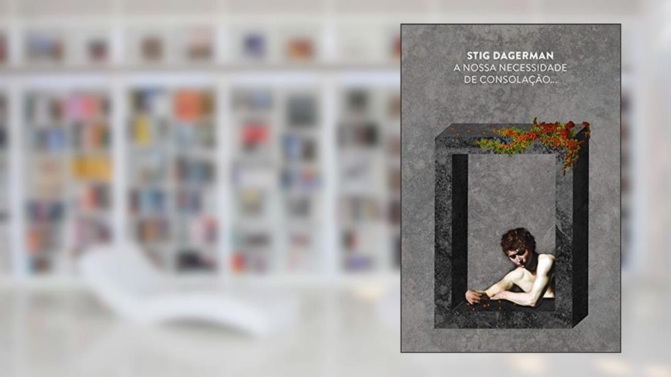 A nossa necessidade de consolação, do autor Stig Dagerman