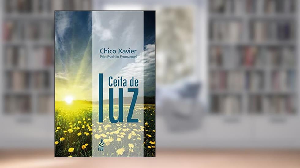 Ceifa de luz, do autor Francisco Cândido Xavier; Emmanuel